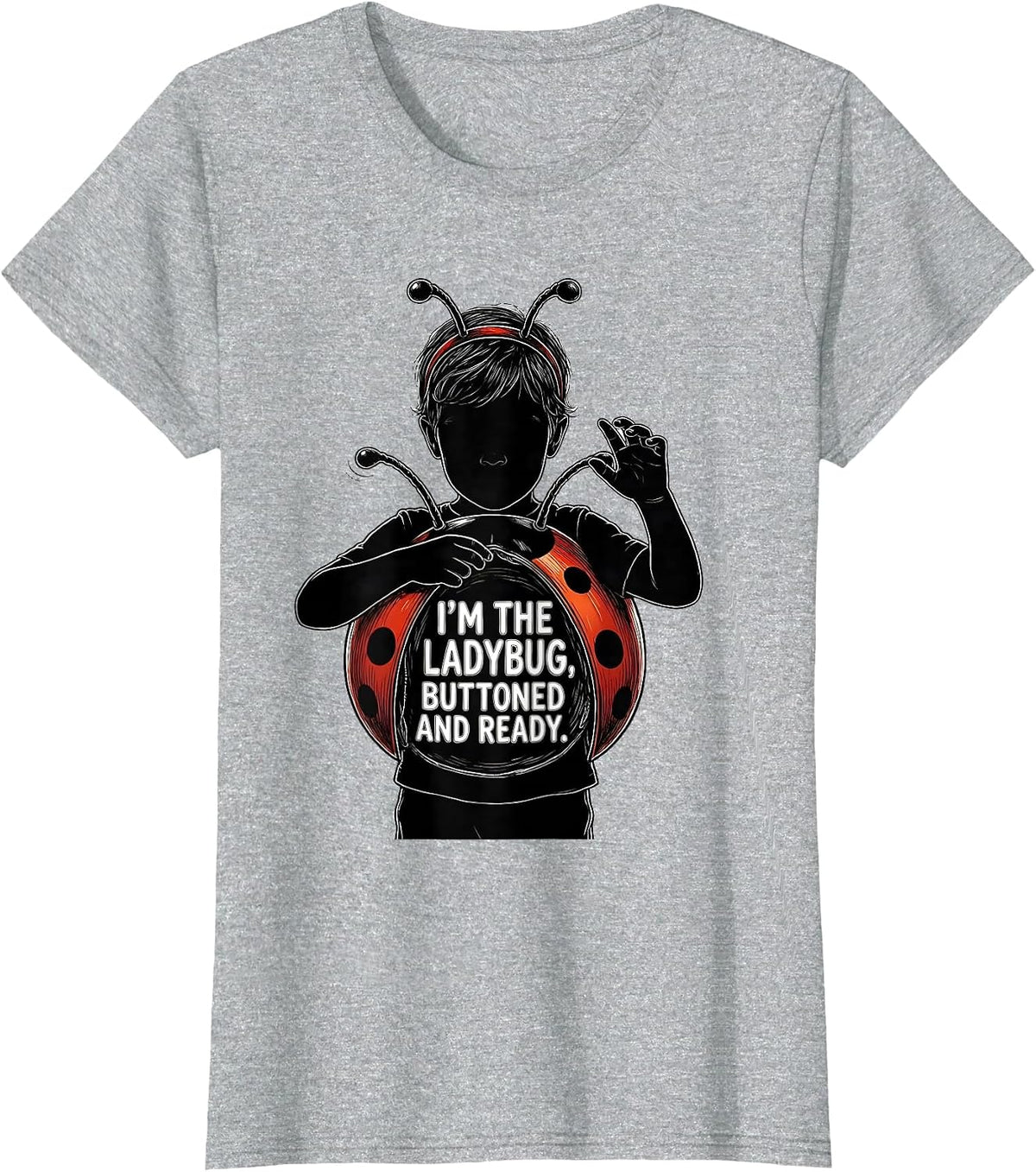 Women's I'm The Ladybug Buttoned And Ready Cute Ladybug Halloween T-Shirt - Heather Grey
