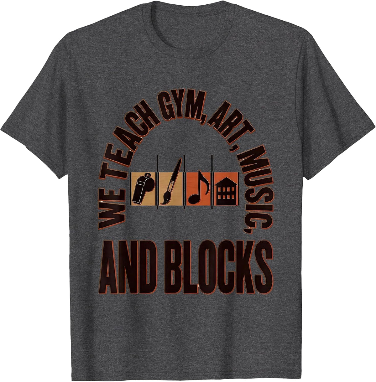 Men's We Teach Gym Art Music And Blocks Funny Specials Teacher T-Shirt - Dark Heather Grey