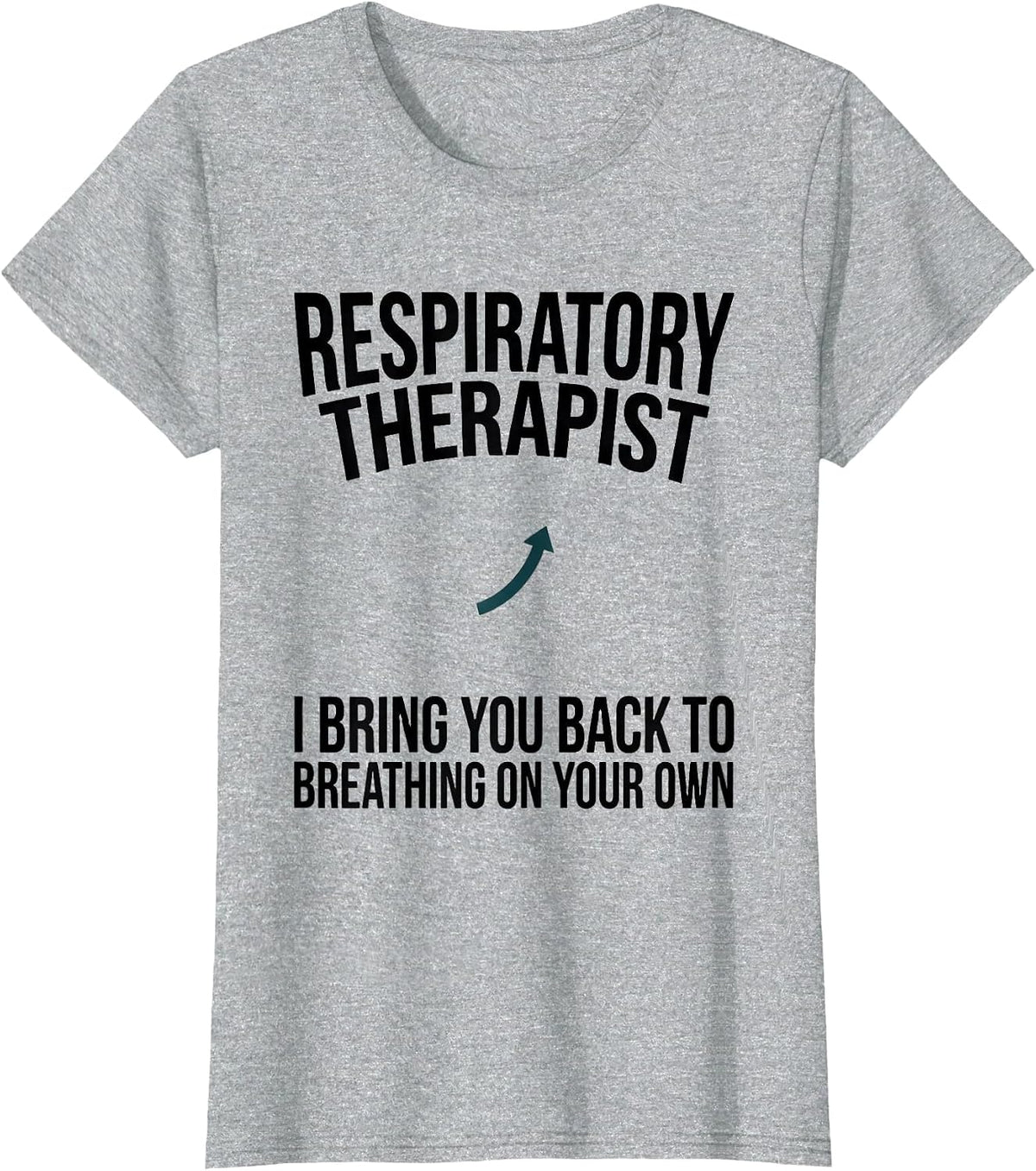 Respiratory Therapist I Bring You Back to Breathing T-Shirt - Heather Grey