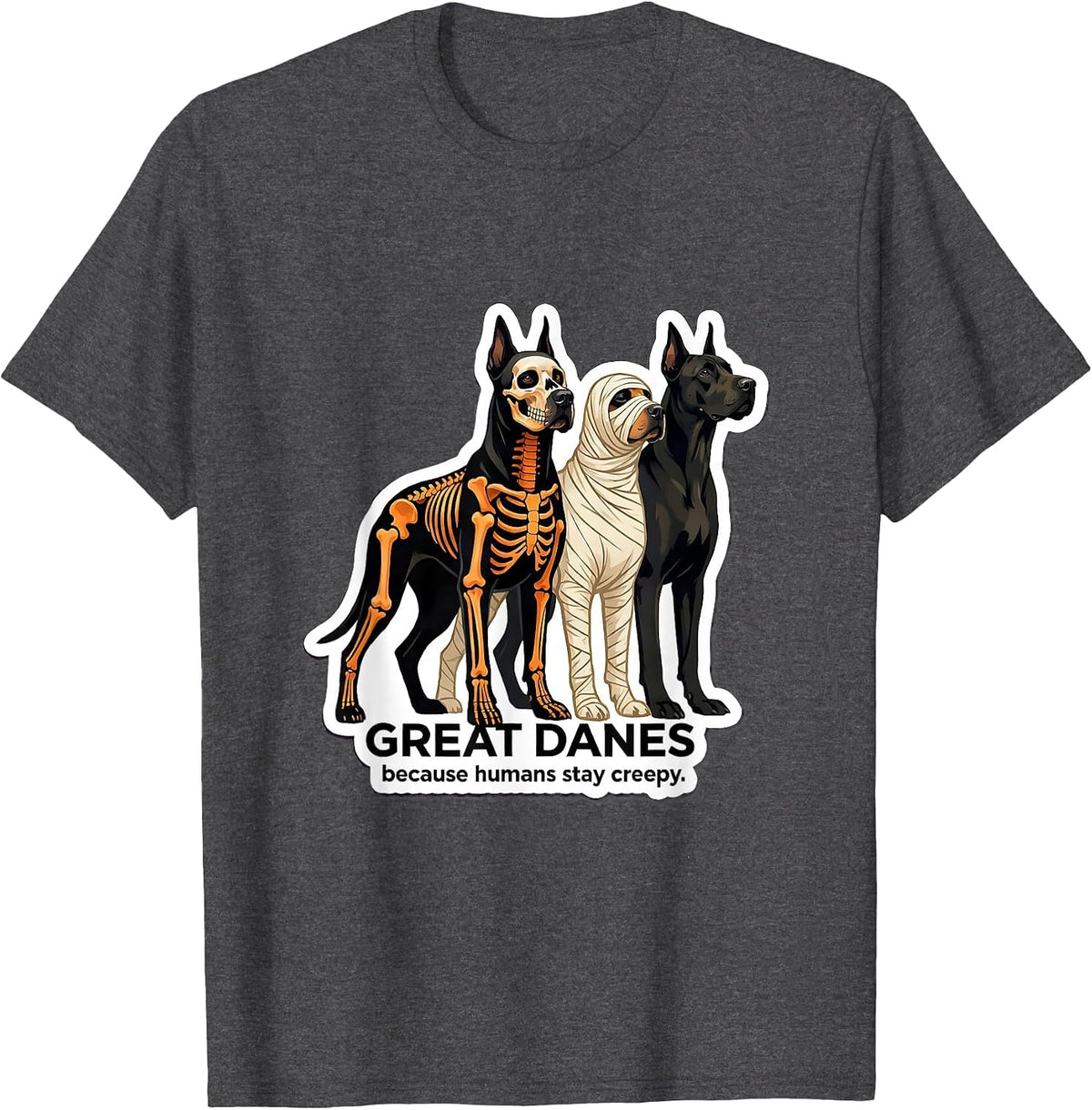 Men's Great Danes Because Humans Stay Creepy Halloween T-Shirt - Dark Heather Grey