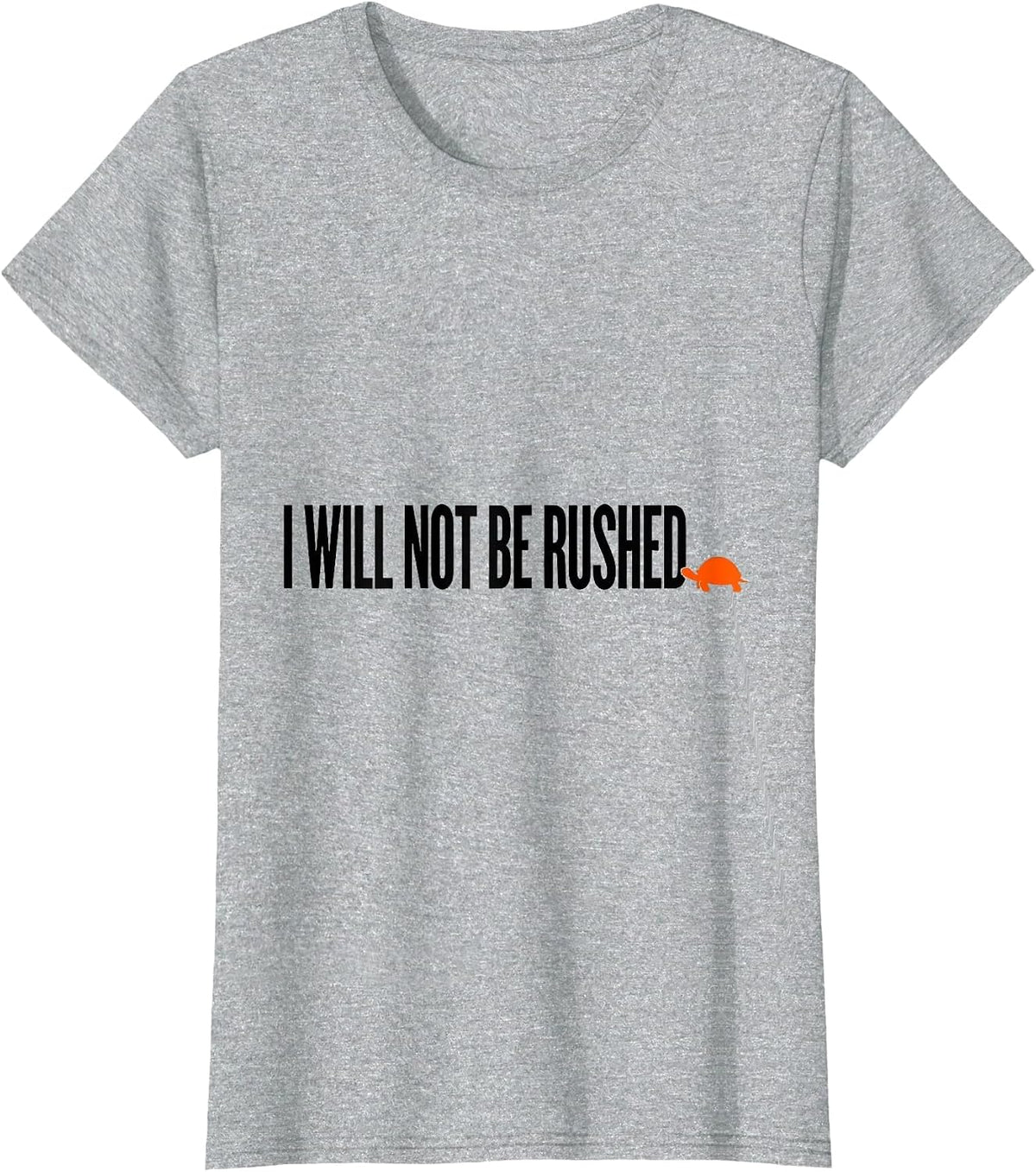 I Will Not Be Rushed Funny Turtle Lover Pet Owner Humor T-Shirt - Heather Grey