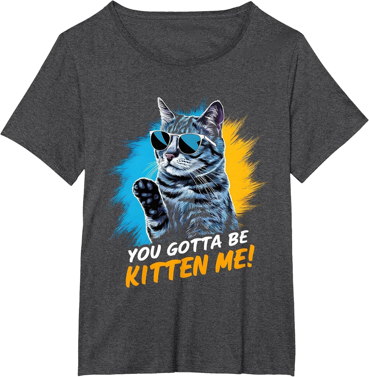 You Gotta Be Kitten Me! Cat Lover Cat Owner T-Shirt - Dark Heather Grey