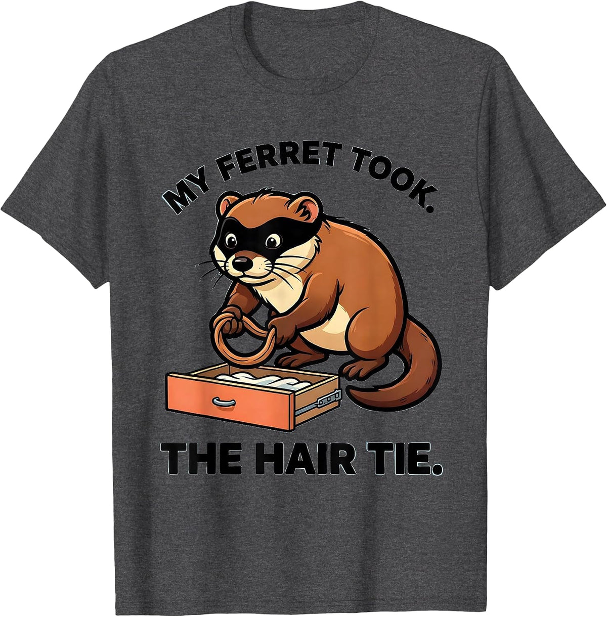 Men's My Ferret Took The Hair Tie Funny Ferret Owner Gift T-Shirt - Dark Heather Grey