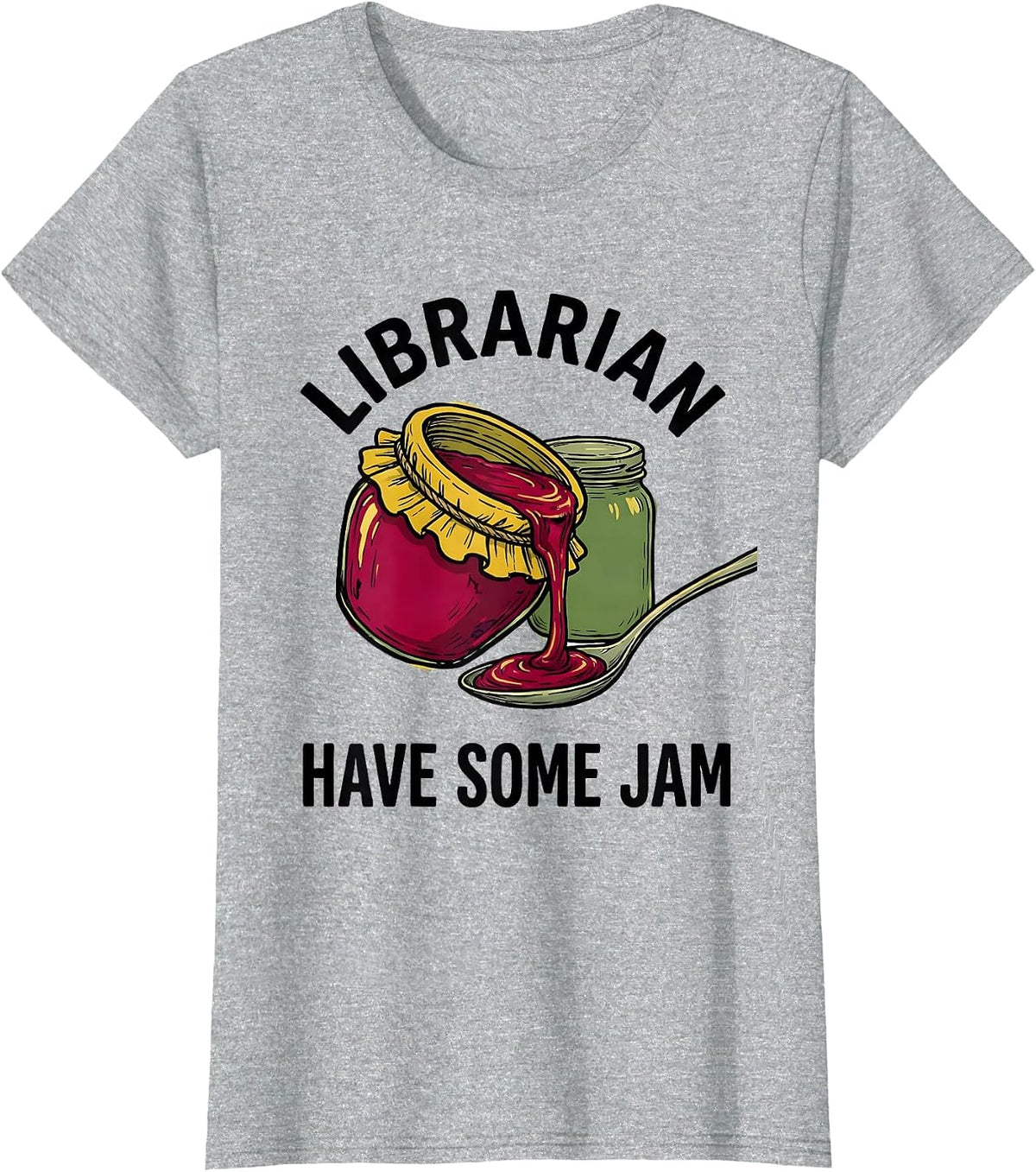Librarian Have Some Jam Wholesome School Staff Role Gift T-Shirt - Heather Grey