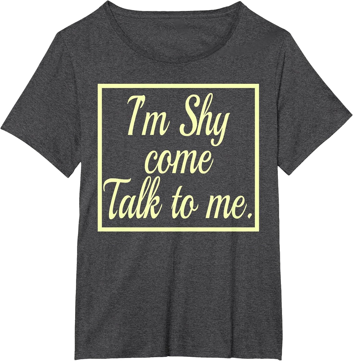 I'm Shy Come Talk to Me T-Shirt Introvert Observer Thinking T-Shirt - Dark Heather Grey