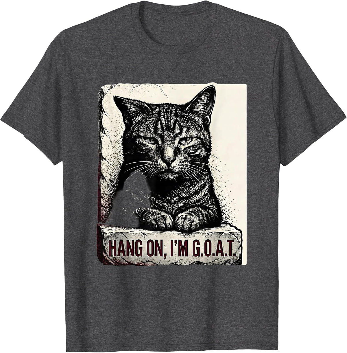 Men's Hang On I'm G.O.A.T. Funny Cat Meme Sarcastic Humor T-Shirt - Dark Heather Grey