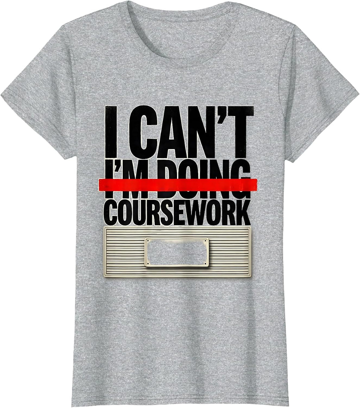 Women's I Can't, I'm Doing Coursework Funny College Student Gift T-Shirt - Heather Grey