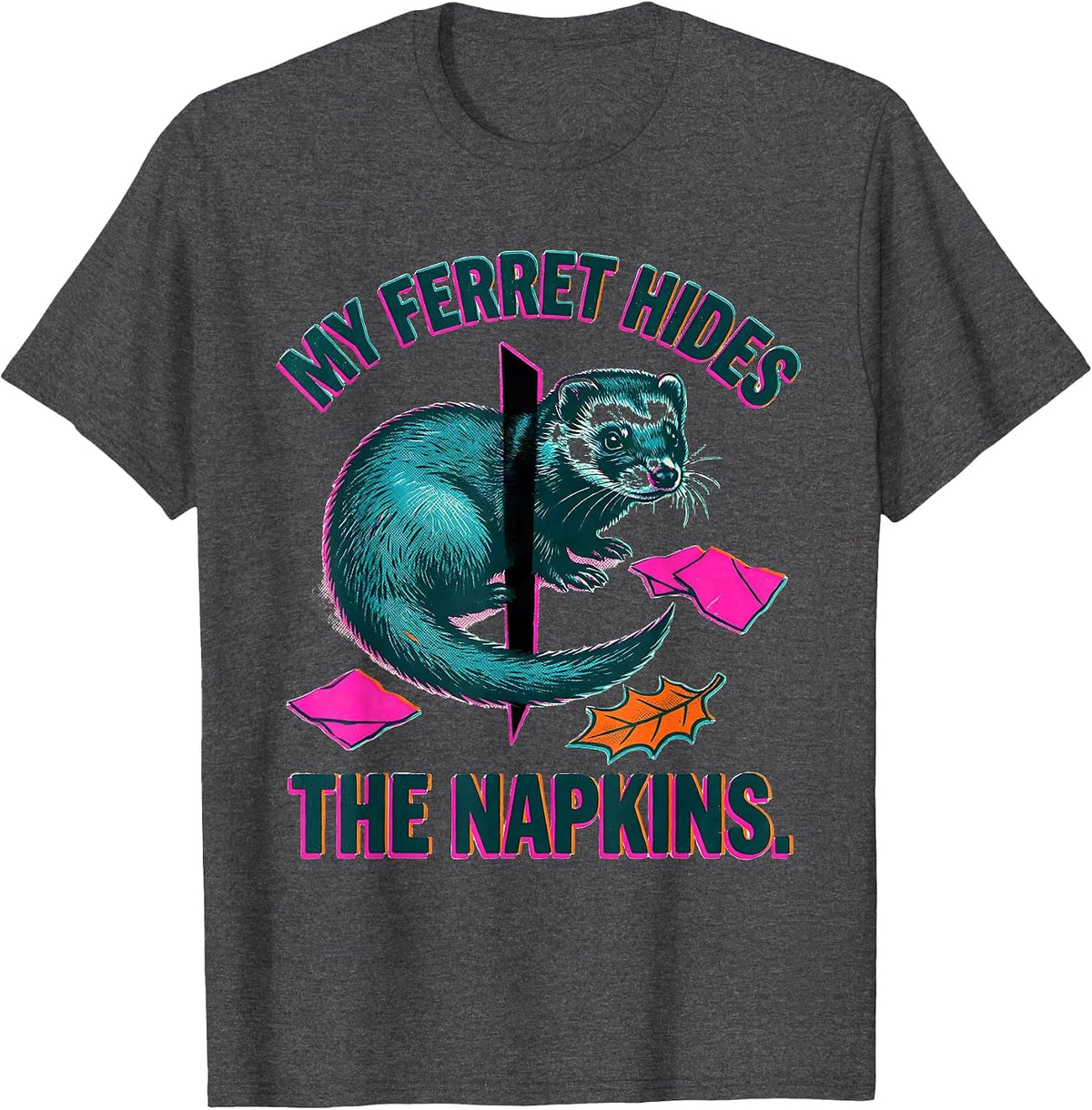 My Ferret Hides The Napkins Funny Ferret Lover Christmas T-Shirt - Dark Heather Grey