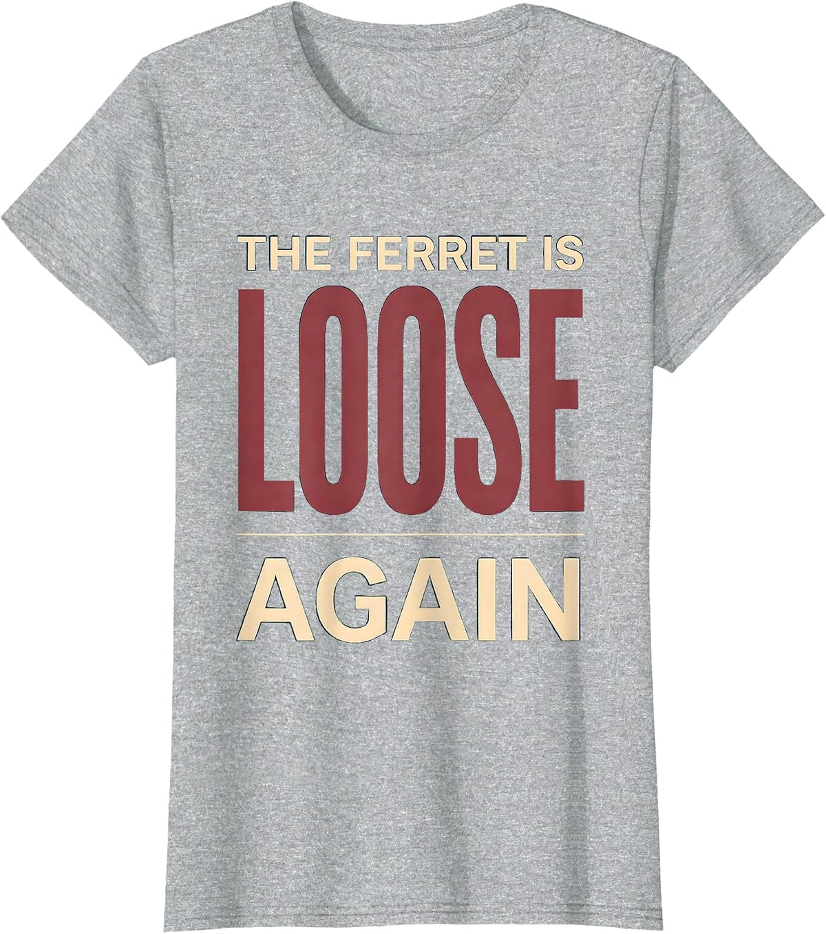 Women's The Ferret Is Loose Again Funny Ferret Lover Gift Christmas T-Shirt - Heather Grey