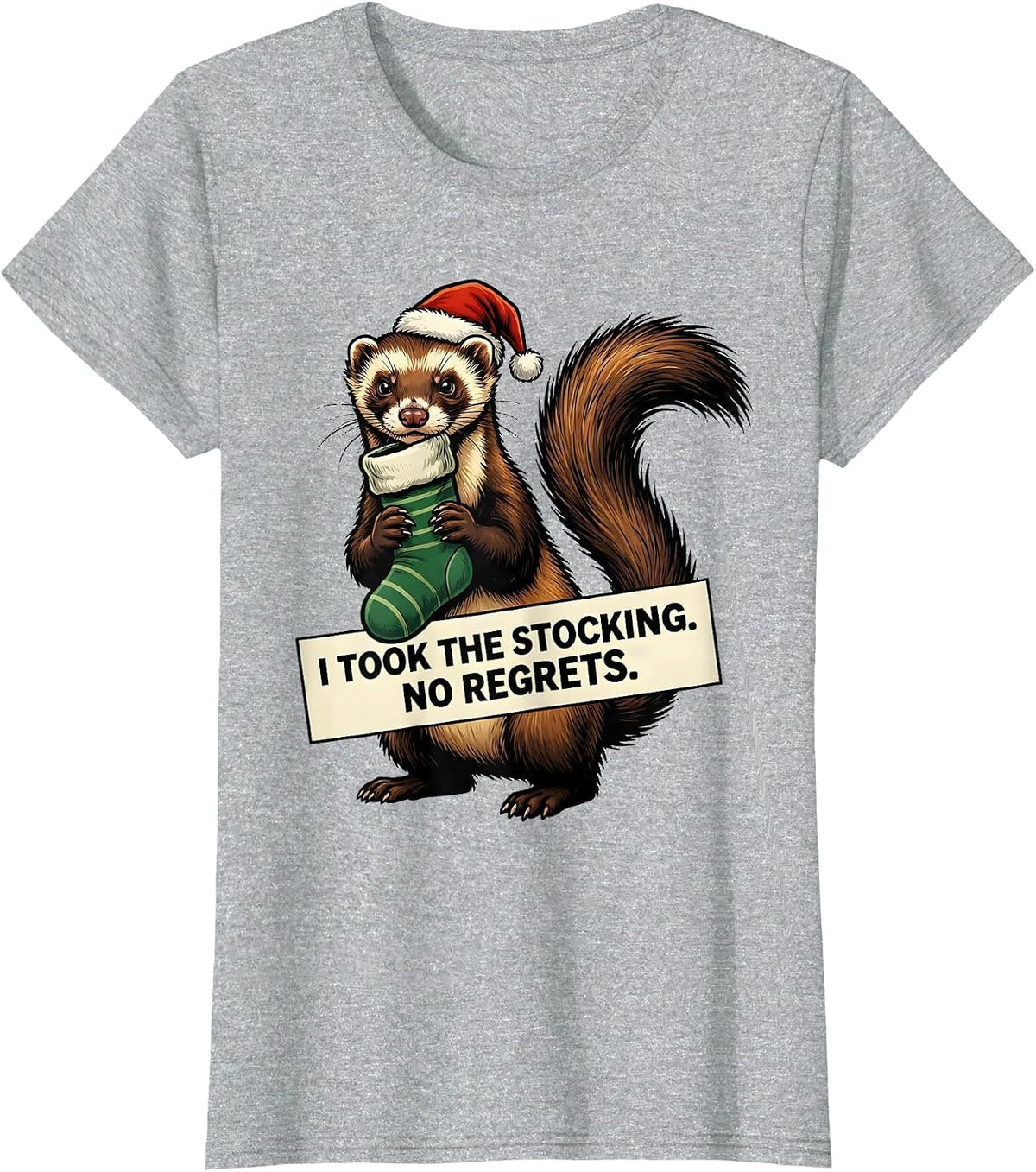 Women's I Took The Stocking. No Regrets. Funny Ferret Lover T-Shirt - Heather Grey