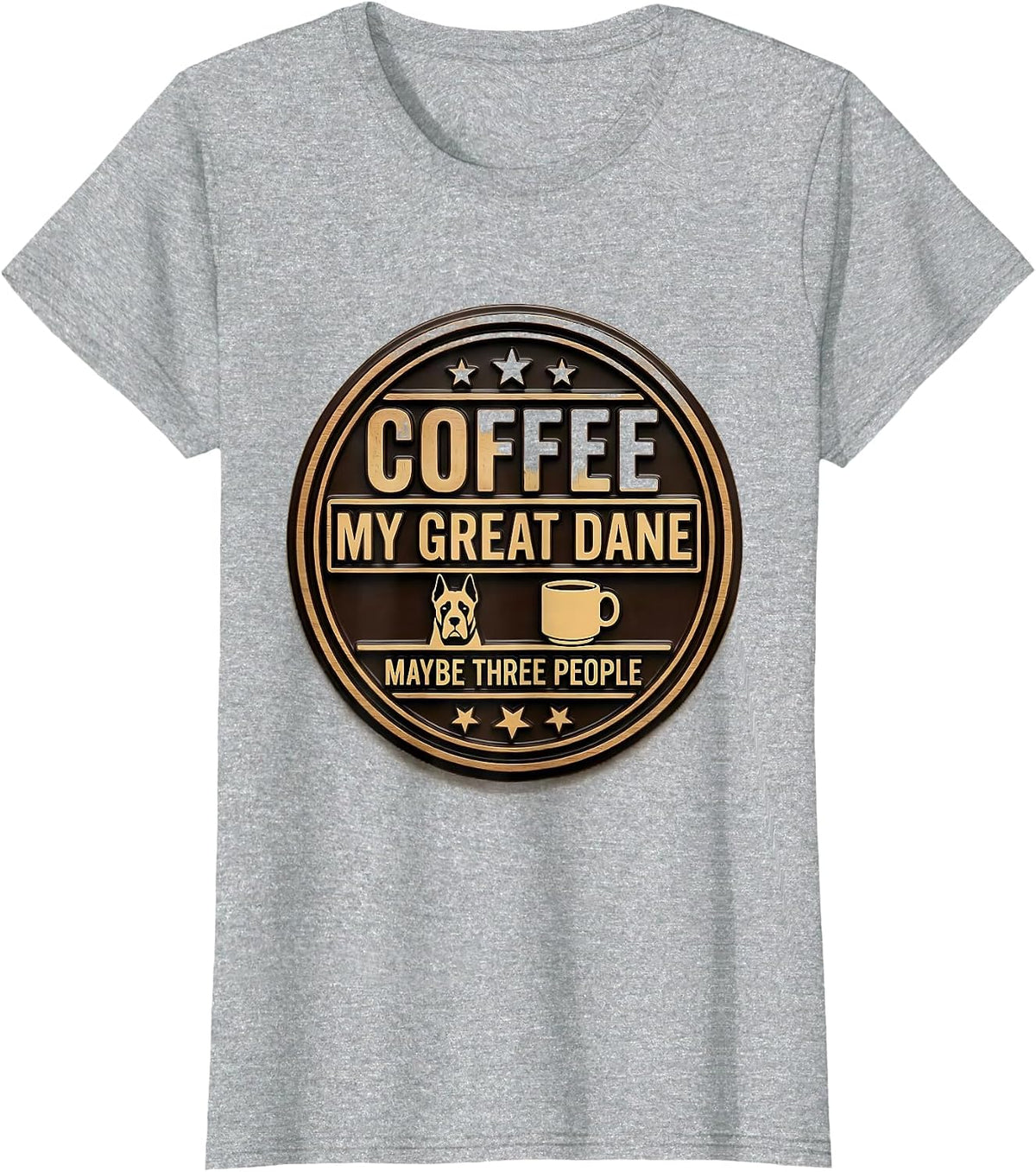 Women's Coffee, My Great Dane, Maybe Three People Dog Owner Humor T-Shirt - Heather Grey