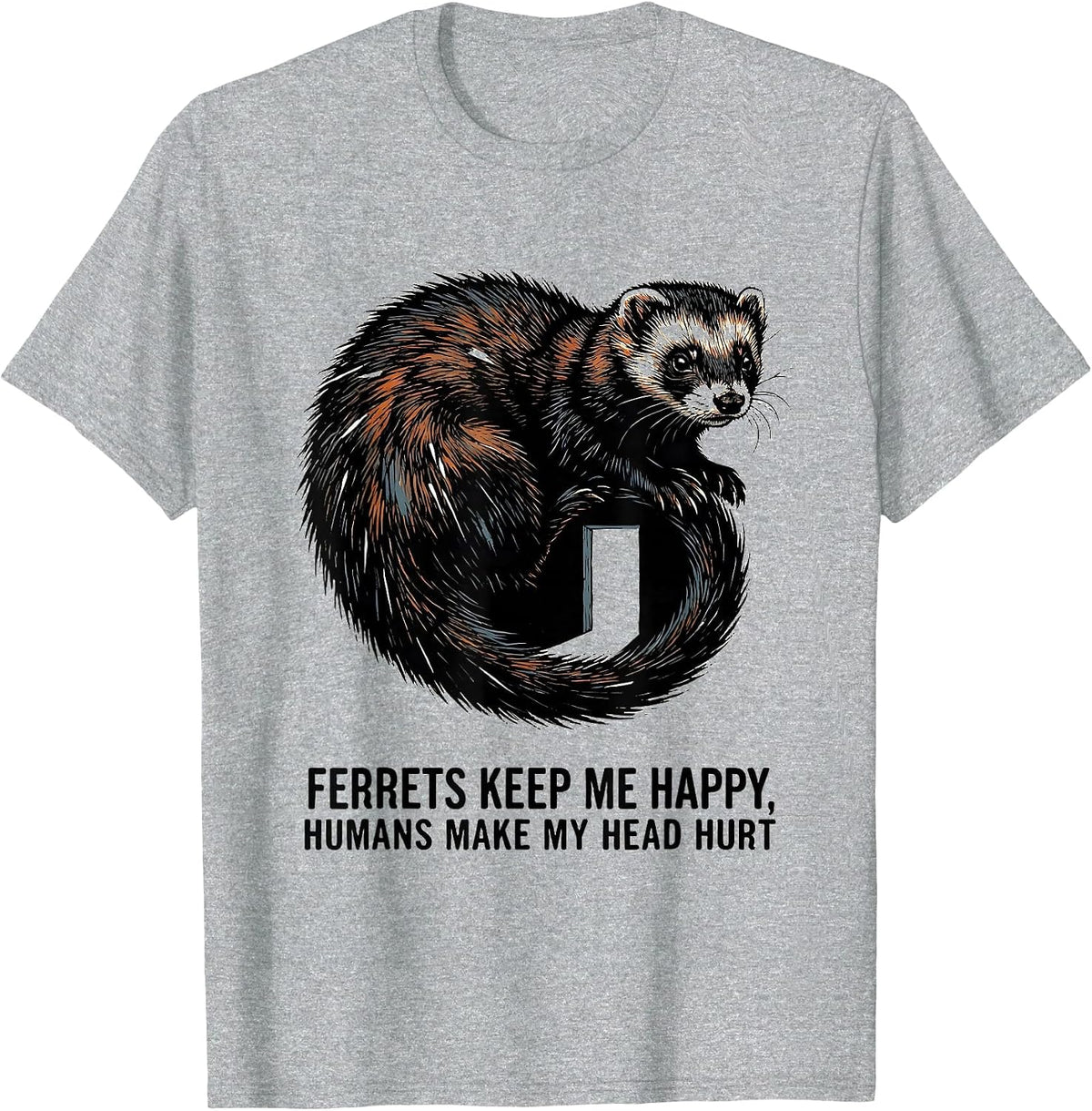 Men's Ferrets Keep Me Happy Humans Make My Head Hurt Funny T-Shirt - Heather Grey