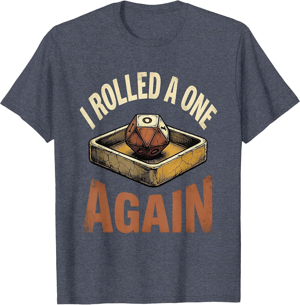 I Rolled A One Again Funny Gamer RPG Parody Gift T-Shirt - Heather Blue