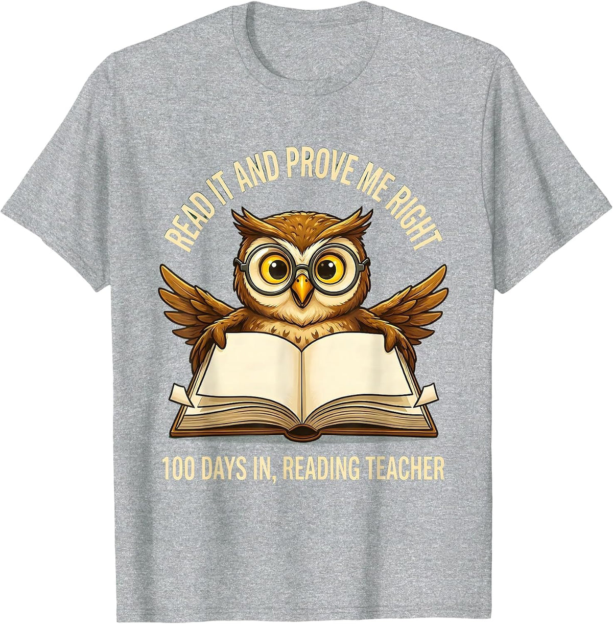 Men's Read It And Prove Me Right — 100 Days In, Reading Teacher T-Shirt - Heather Grey