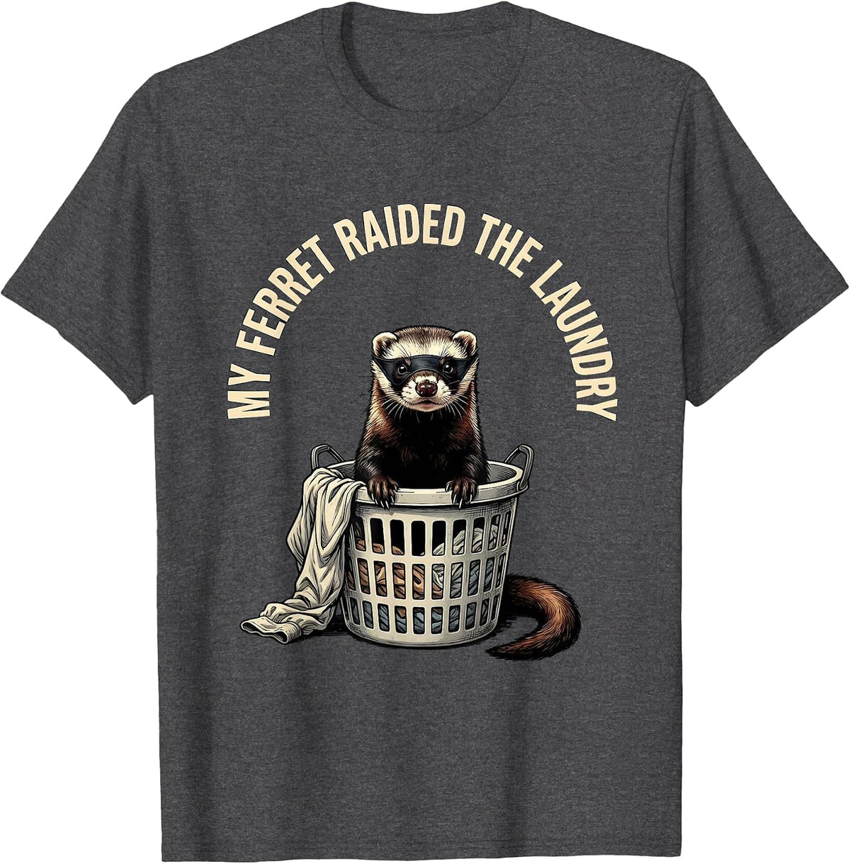 Men's My Ferret Raided The Laundry Funny Ferret Owner Gift T-Shirt - Dark Heather Grey