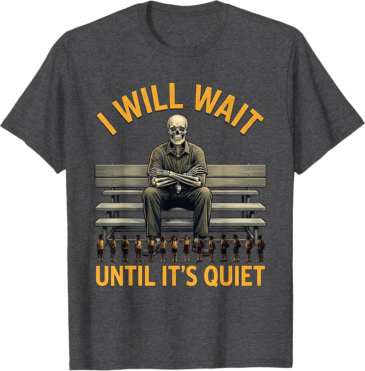 I Will Wait Until It's Quiet Funny Sarcastic Teacher T-Shirt - Dark Heather Grey