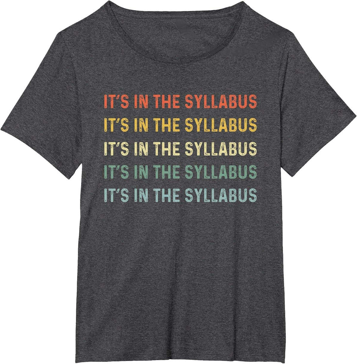 It's in The Syllabus Tenured Professor Saying Funny Teacher T-Shirt - Dark Heather Grey