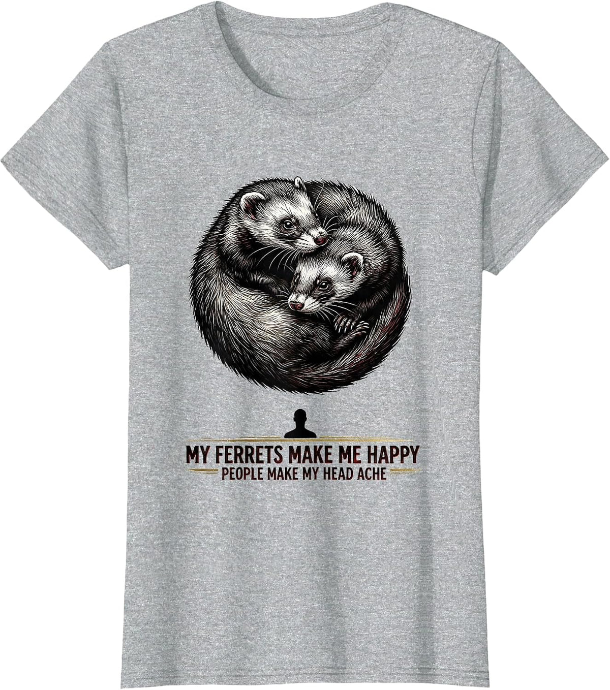 My Ferrets Make Me Happy People Make My Head Ache Pet Lover T-Shirt - Heather Grey