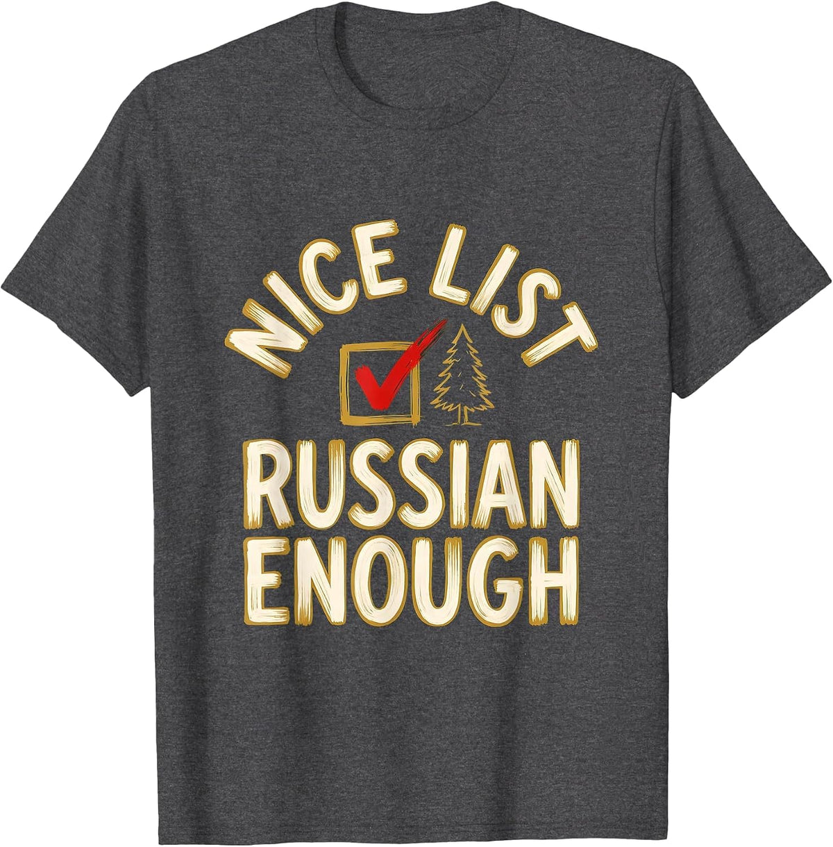 Nice List, Russian Enough Funny Russian Heritage Holiday T-Shirt - Dark Heather Grey