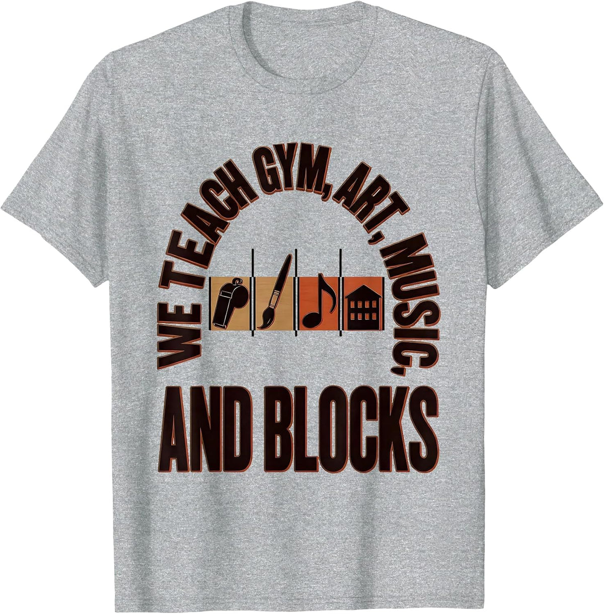 Men's We Teach Gym Art Music And Blocks Funny Specials Teacher T-Shirt - Heather Grey