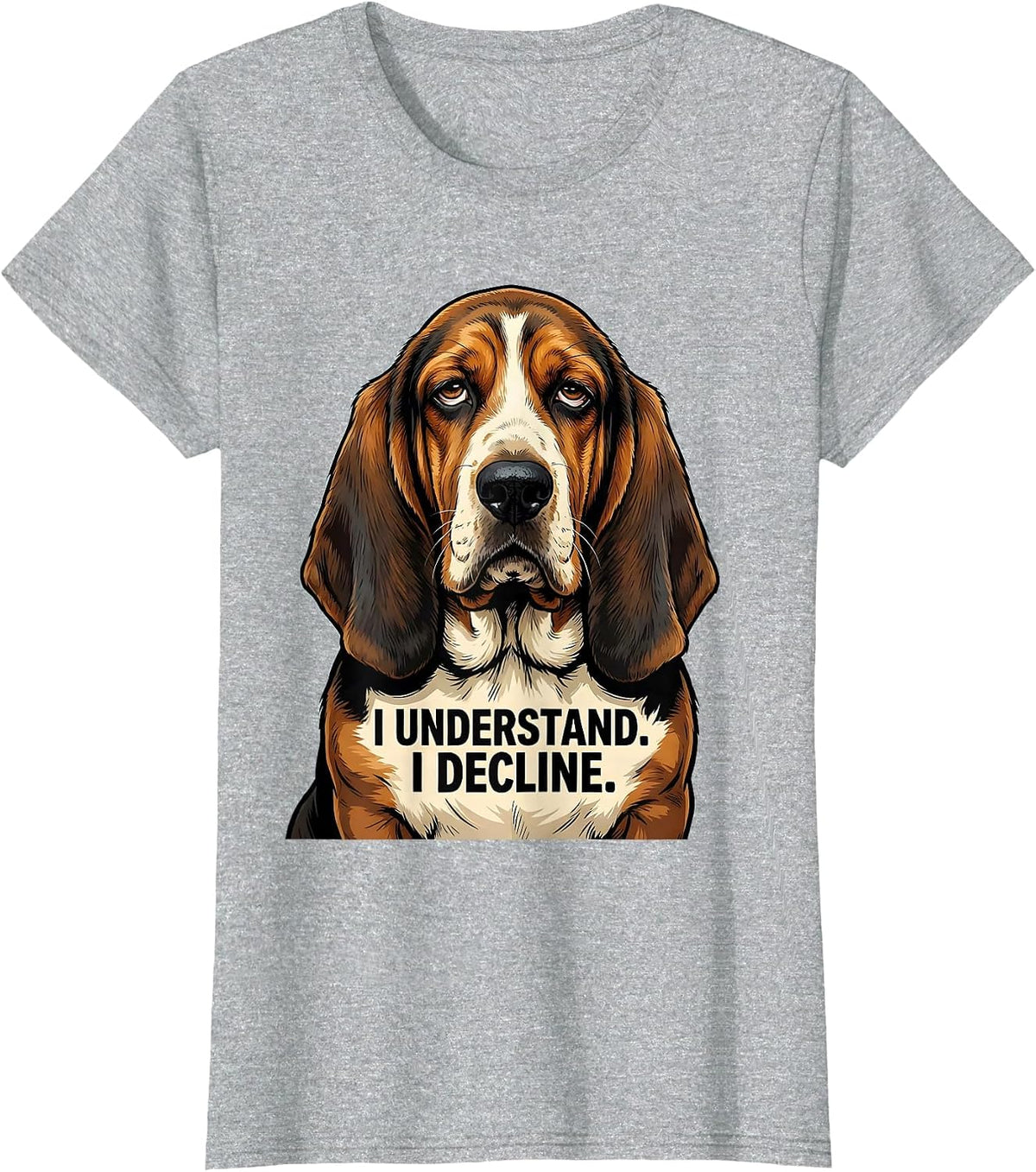 Women's I Understand I Decline Funny Basset Hound Dog Lover Gift T-Shirt - Heather Grey
