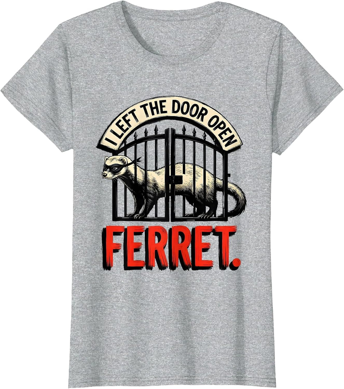 Women's I Left The Door Open Ferret Funny Ferret Lover Christmas T-Shirt - Heather Grey