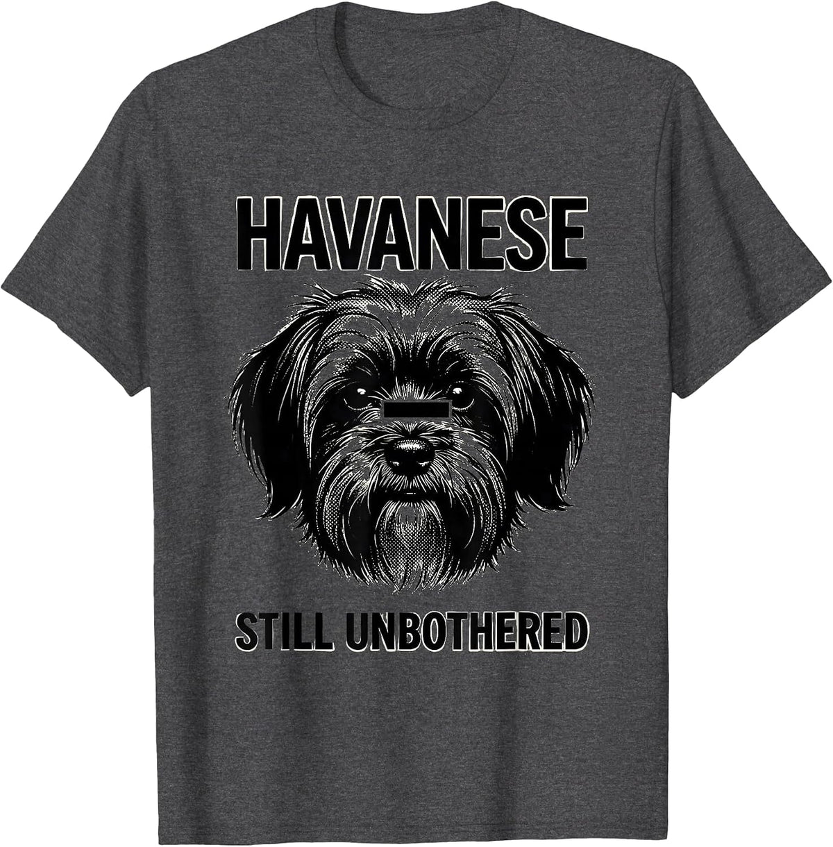 Havanese, Still Unbothered Funny Dog Breed Sunglasses T-Shirt - Dark Heather Grey