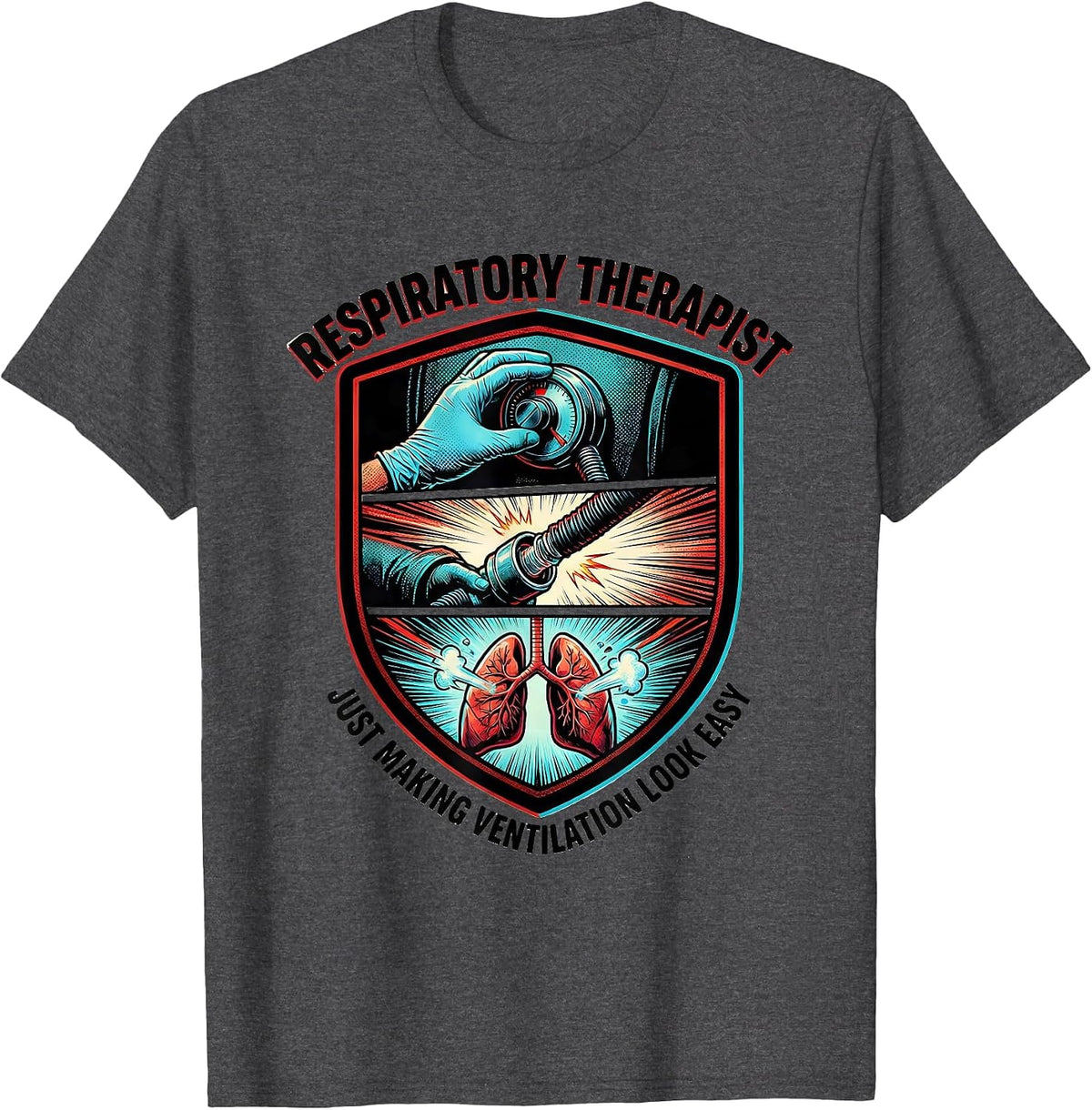 Respiratory Therapist. Just Making Ventilation Look Easy T-Shirt - Dark Heather Grey