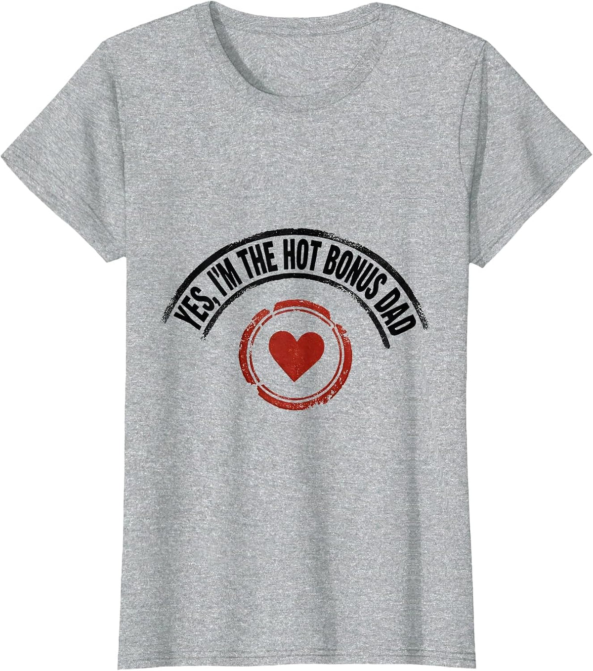 Women's Yes, I'm The Hot Bonus Dad Funny Dad Gift Humor T-Shirt - Heather Grey