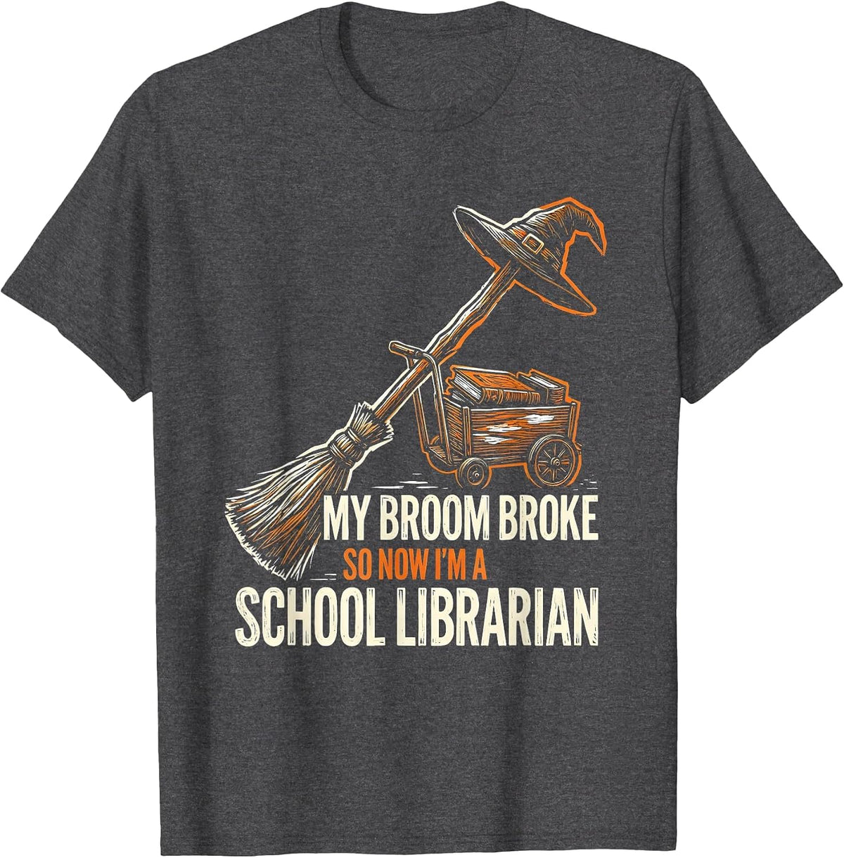 My Broom Broke So Now I'm a School Librarian Teacher T-Shirt - Dark Heather Grey