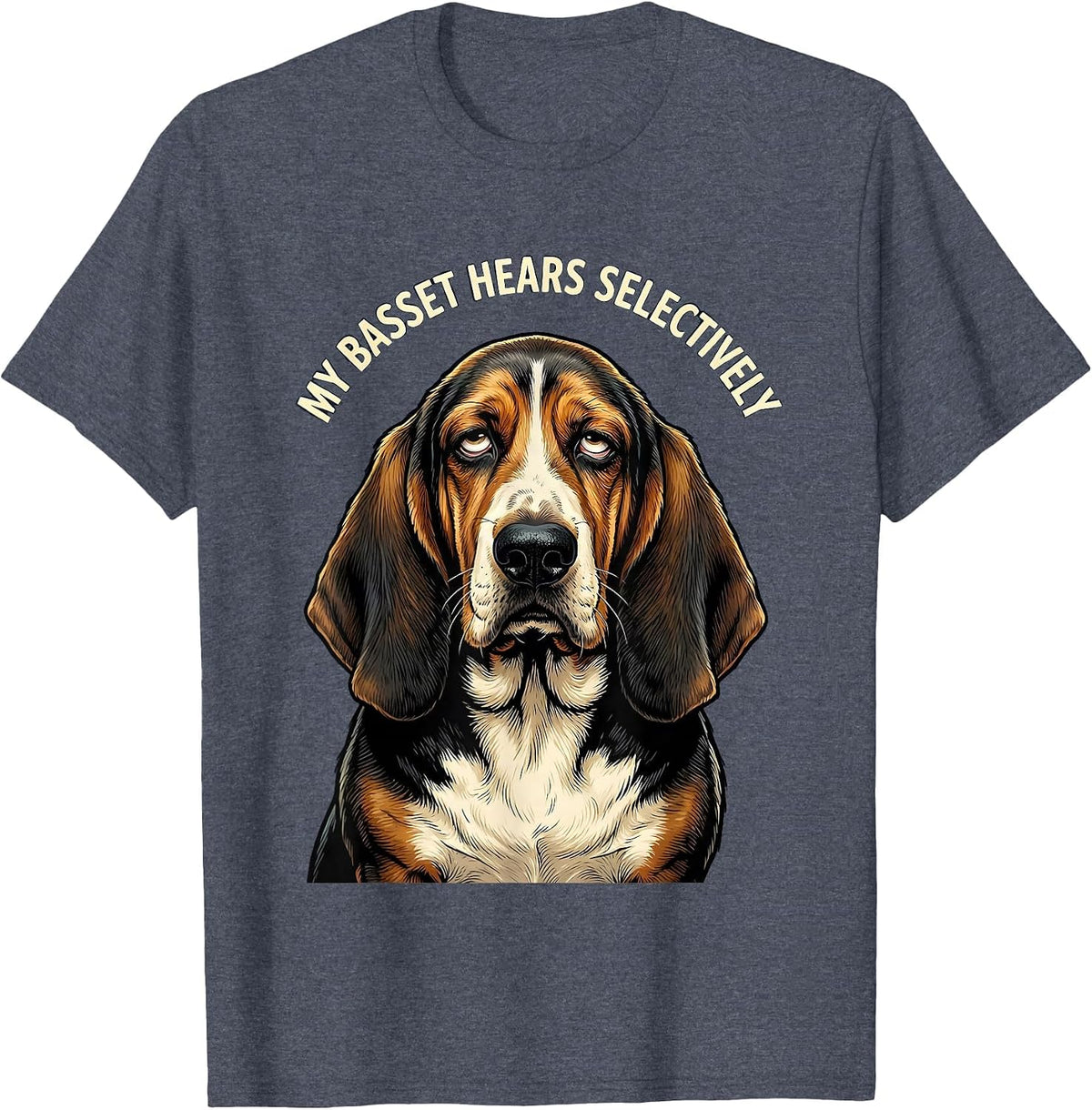 My Basset Hears Selectively Funny Basset Hound Owner Dog T-Shirt - Heather Blue