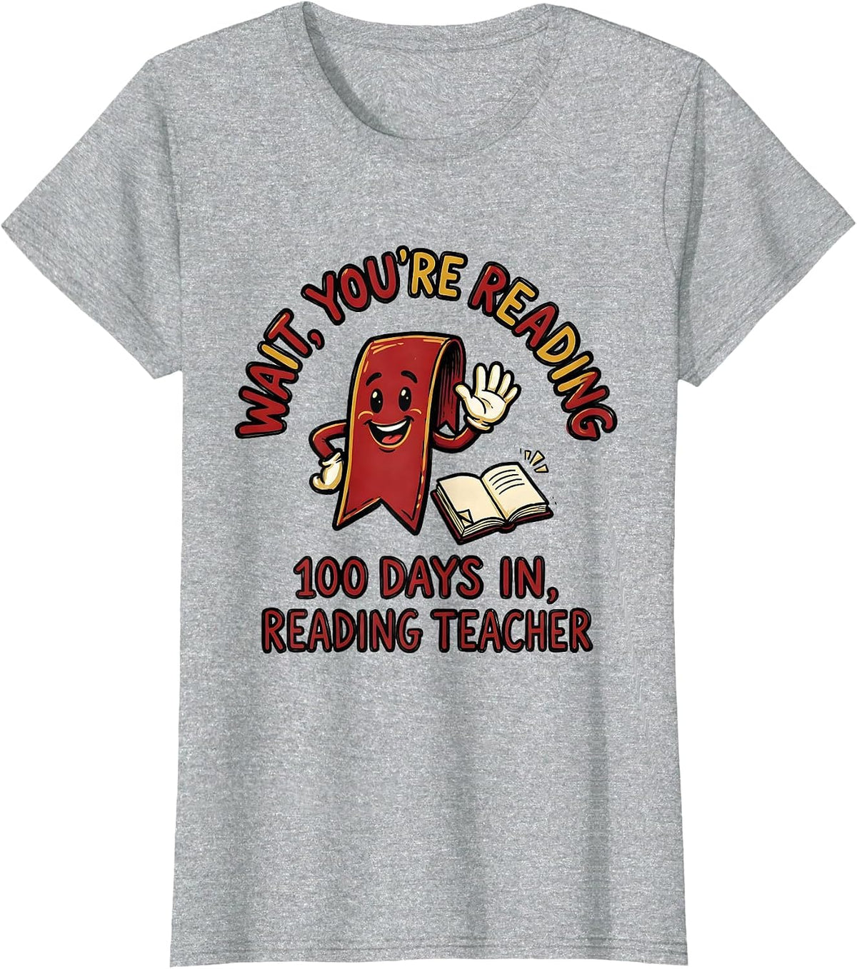 Wait, You're Reading — 100 Days In, Reading Teacher Teacher T-Shirt - Heather Grey