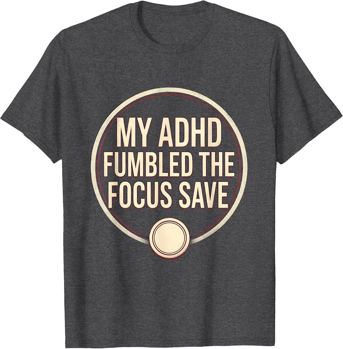Men's My ADHD Fumbled The Focus Save Funny ADHD Gamer T-Shirt - Dark Heather Grey