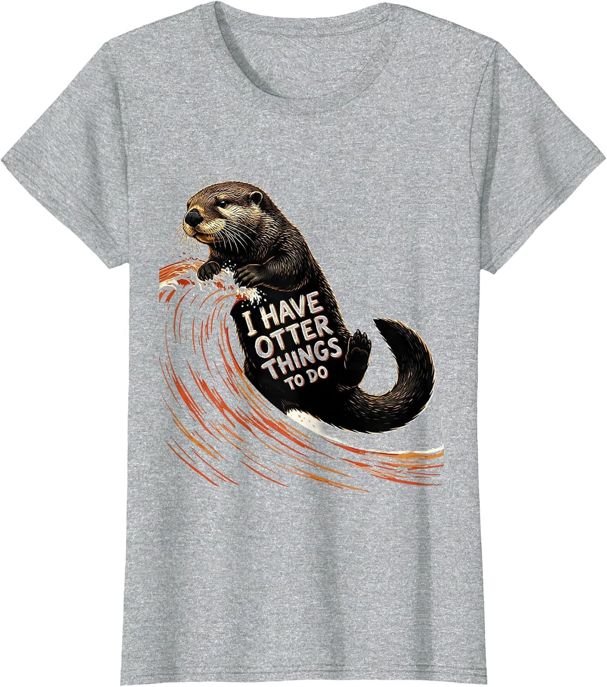 I Have Otter Things To Do Funny Otter Lover Humor T-Shirt - Heather Grey