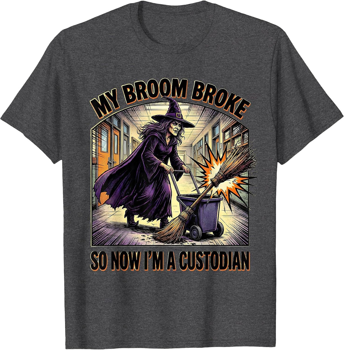 My Broom Broke So Now I'm A Custodian Funny Halloween T-Shirt - Dark Heather Grey