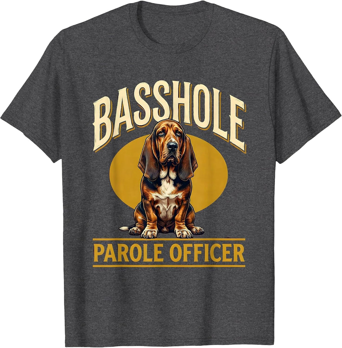 Basshole Parole Officer Funny Basset Hound Dog Lover Gift T-Shirt - Dark Heather Grey