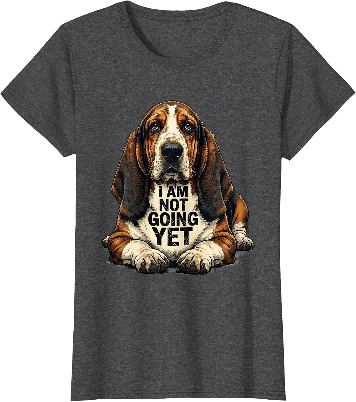 Women's I Am Not Going Yet Distressed Basset Hound Funny Dog Lover T-Shirt - Dark Heather Grey