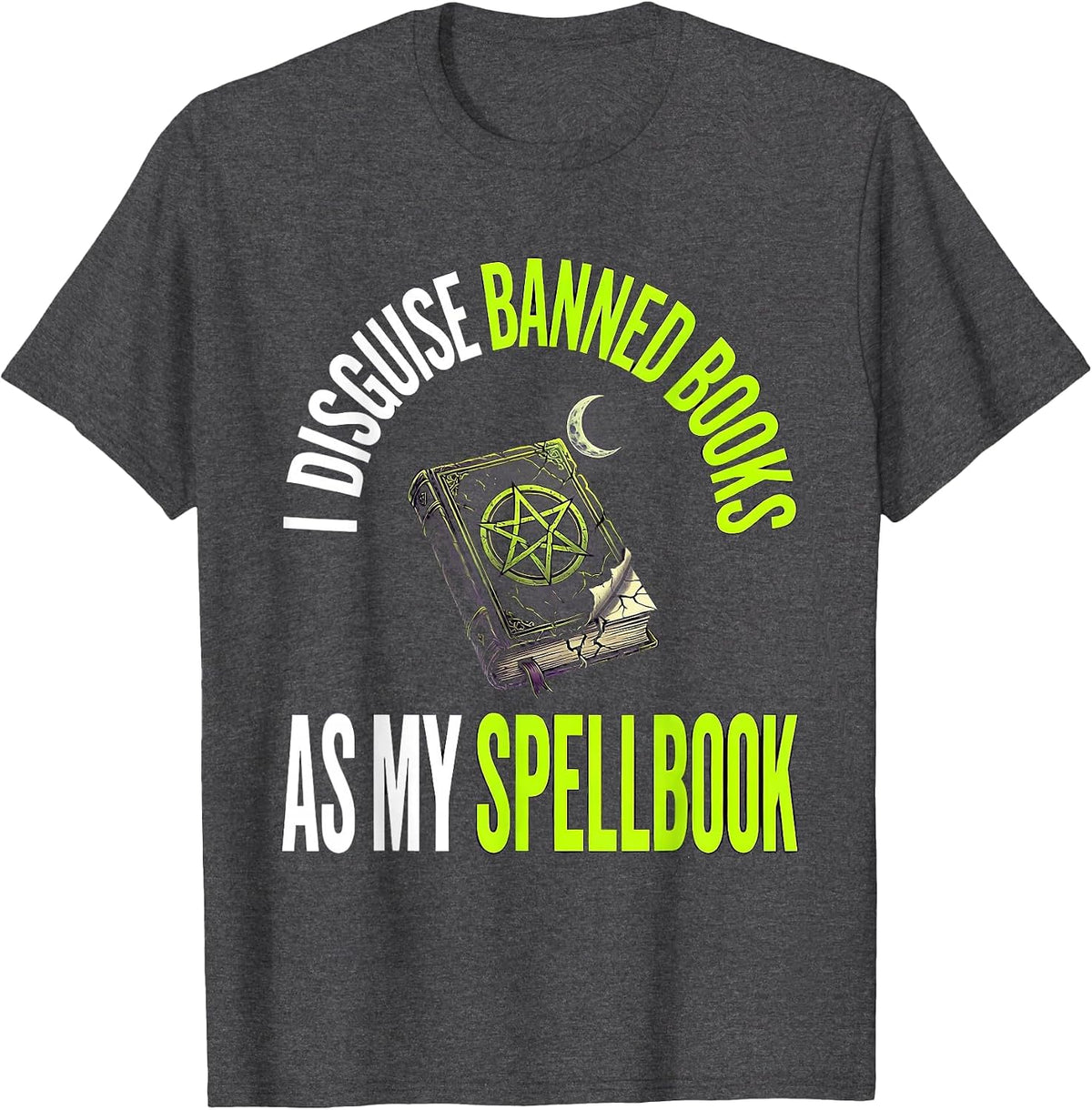 I Disguise Banned Books As My Spellbook Witch T-Shirt - Dark Heather Grey