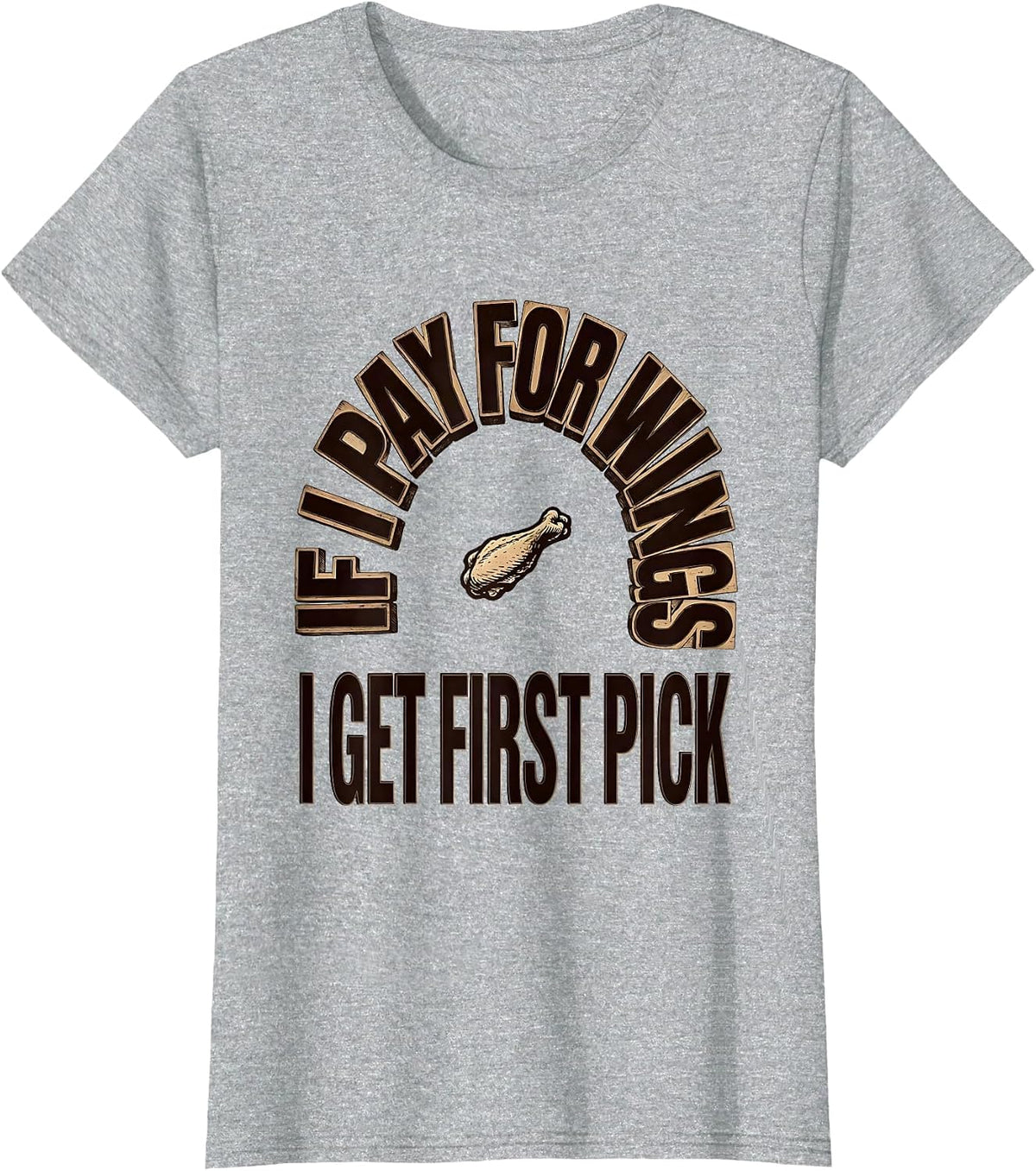 Women's If I Pay For Wings, I Get First Pick Funny Dad Tax T-Shirt - Heather Grey