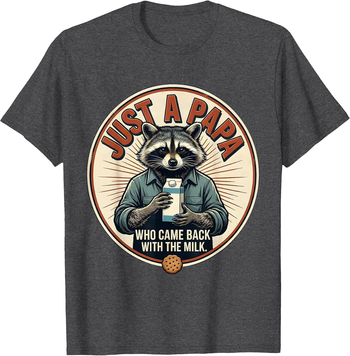 Just A Papa Who Came Back With The Milk Funny T-Shirt - Dark Heather Grey