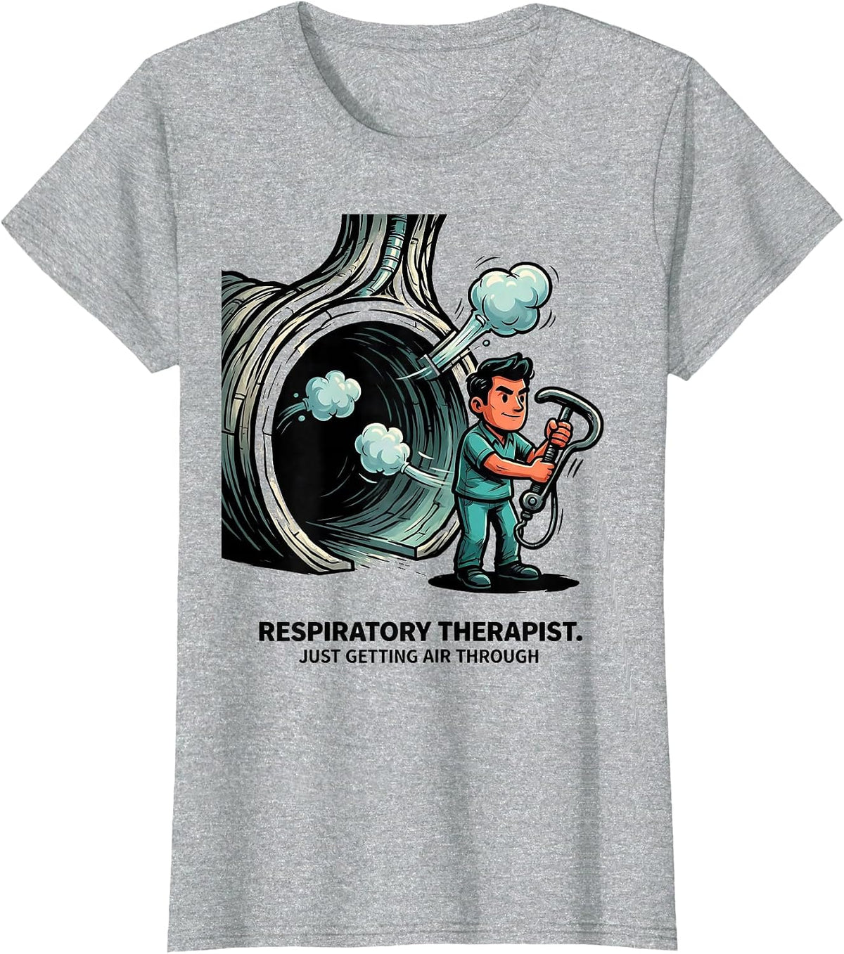 Respiratory Therapist. Just Getting Air Through Funny T-Shirt - Heather Grey