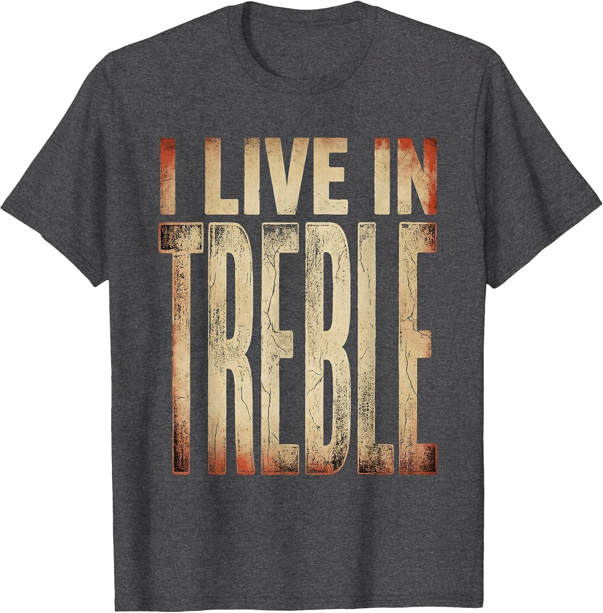 I Live In Treble Music Teacher Design T-Shirt - Dark Heather Grey