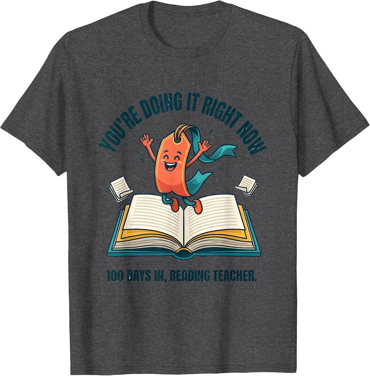 You're Doing It Right Now — 100 Days In, Reading Teacher T-Shirt - Dark Heather Grey