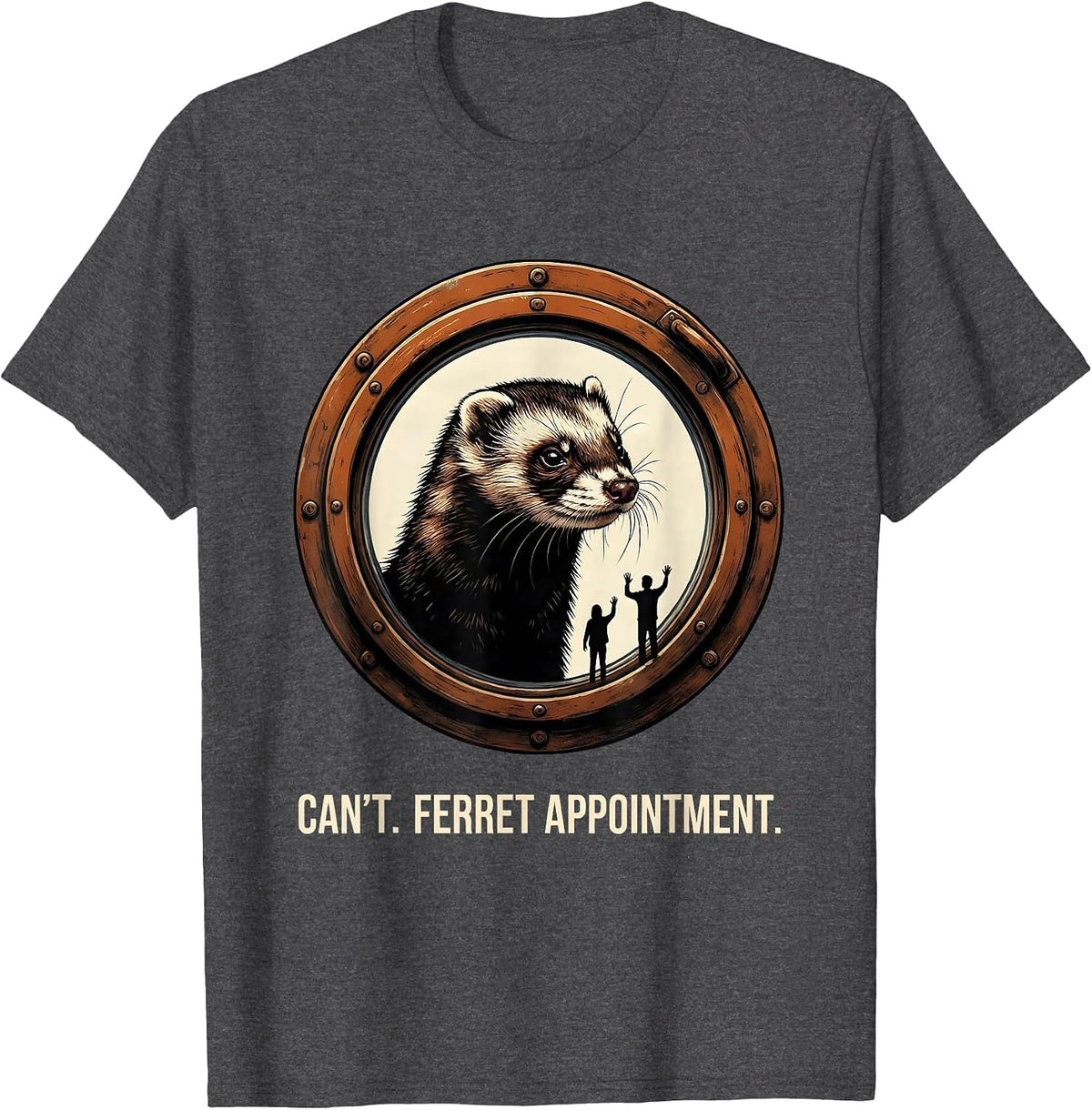 Can't Ferret Appointment Funny Ferret Lover Gift T-Shirt - Dark Heather Grey