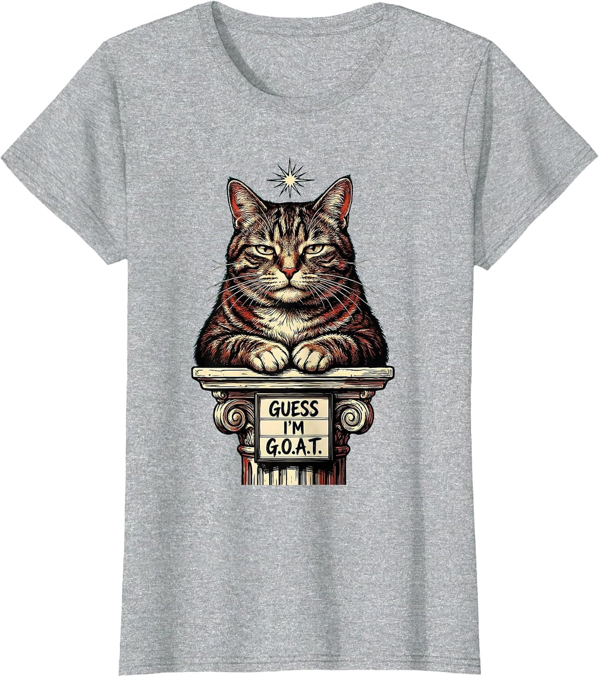 Women's Guess I'm G.O.A.T. Funny Cat Meme Sarcastic Humor T-Shirt - Heather Grey