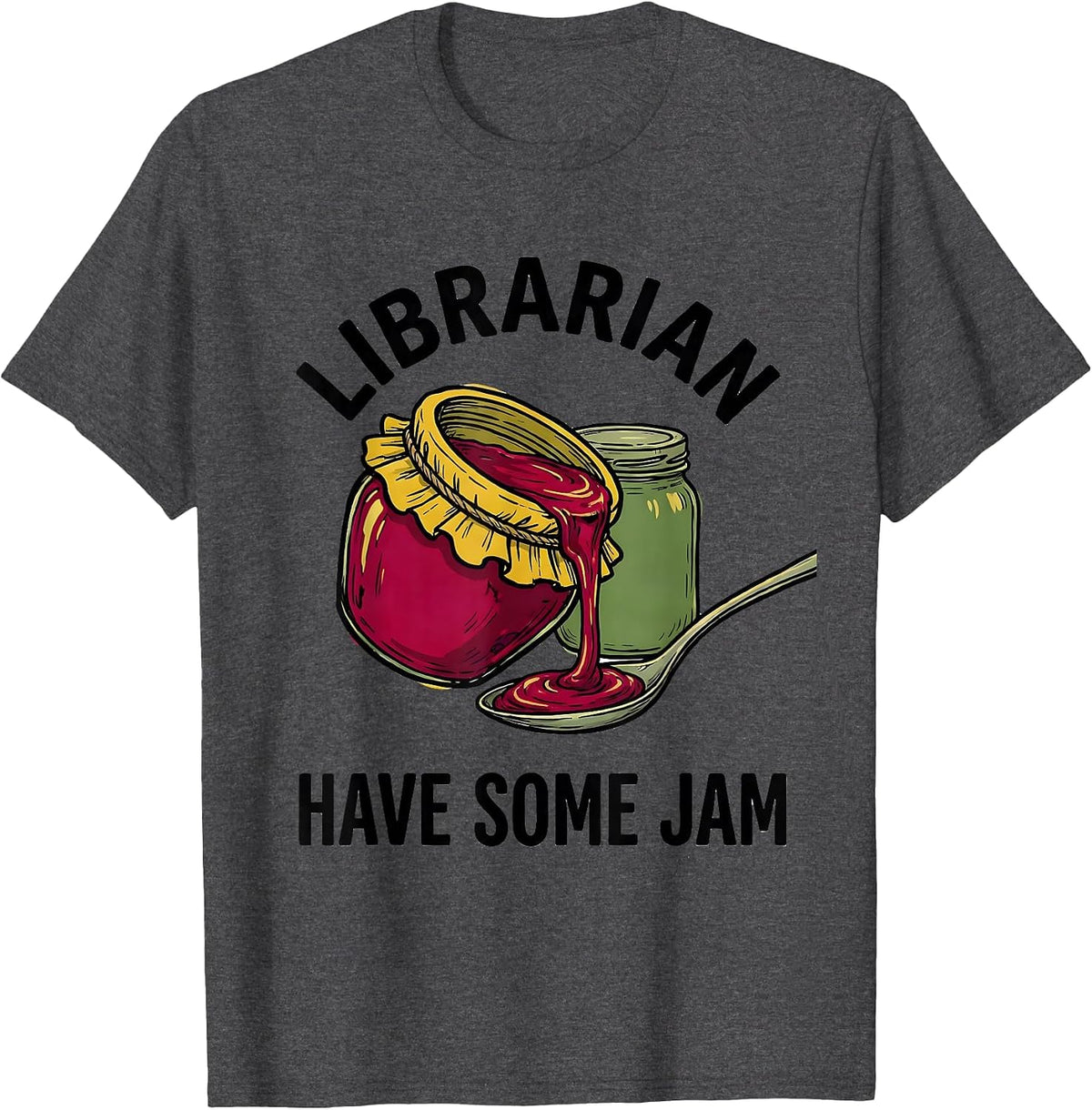 Librarian Have Some Jam Wholesome School Staff Role Gift T-Shirt - Dark Heather Grey