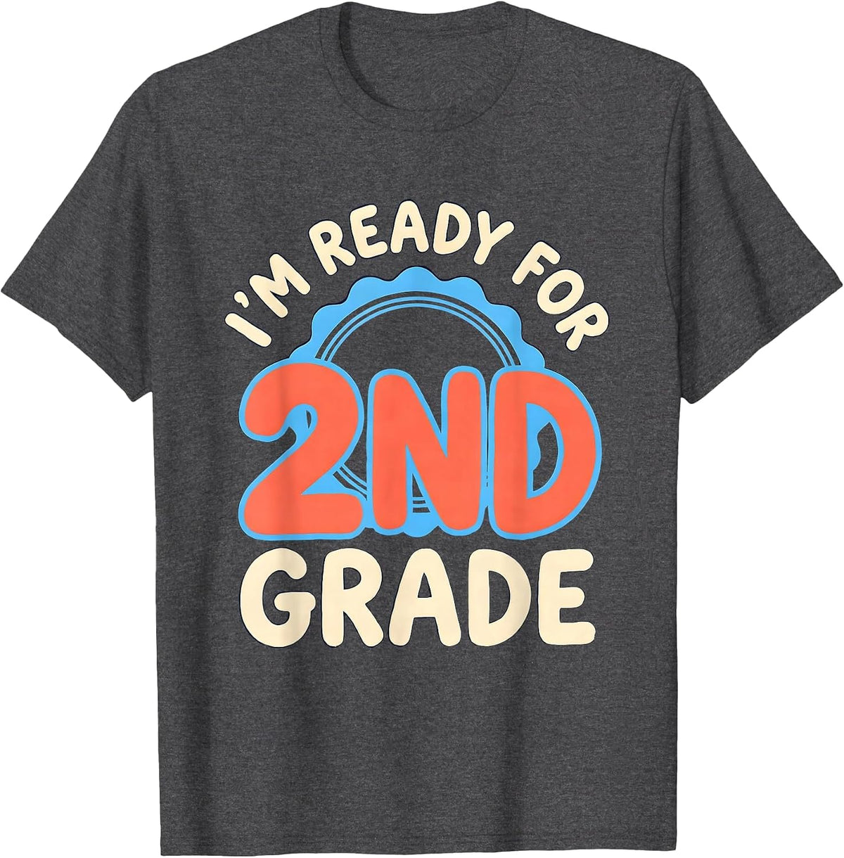 I’m Ready For 2nd Grade Funny Back To School Kids Teachers T-Shirt - Dark Heather Grey