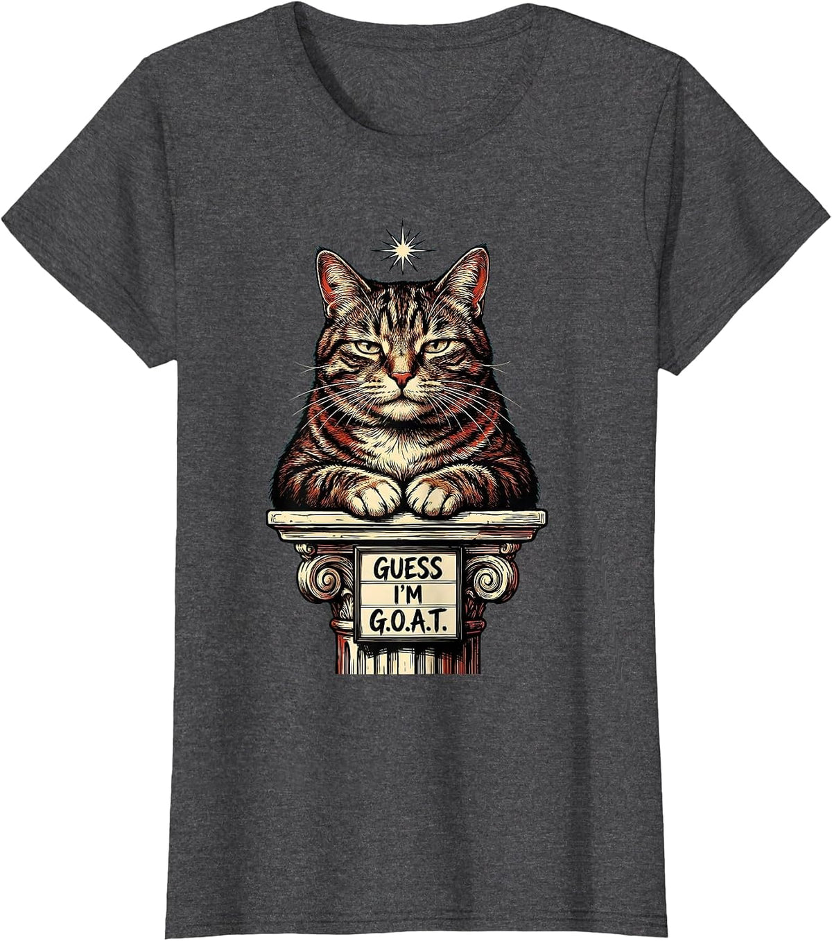 Women's Guess I'm G.O.A.T. Funny Cat Meme Sarcastic Humor T-Shirt - Dark Heather Grey