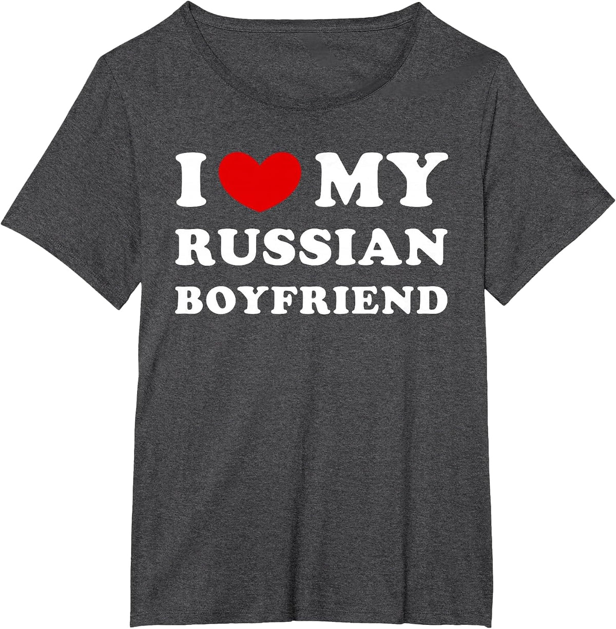 I Love My Russian Boyfriend T-Shirt - Dark Heather Grey