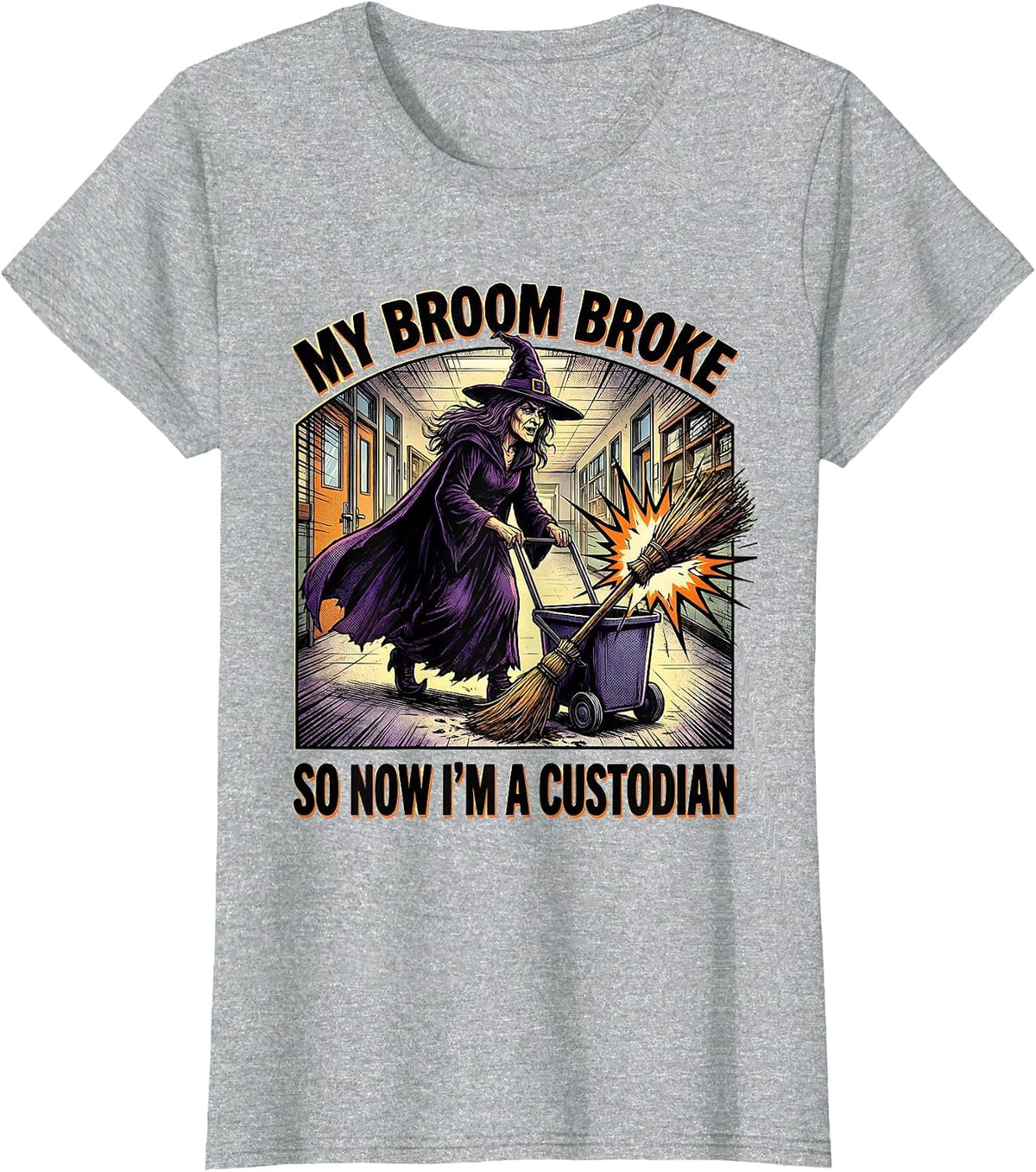 My Broom Broke So Now I'm A Custodian Funny Halloween T-Shirt - Heather Grey